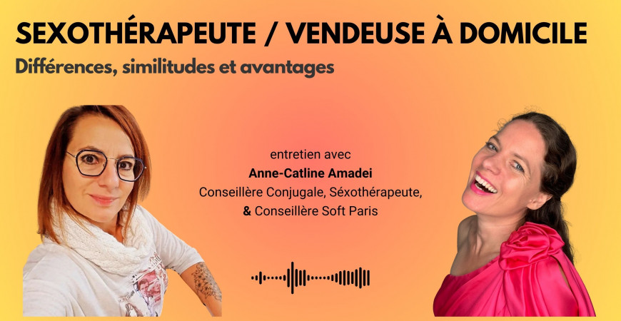 Au coeur de la Complémentarité : Entretien avec Anne-Catline, Conseillère Soft Paris et Sexothérapeute Expérimentée